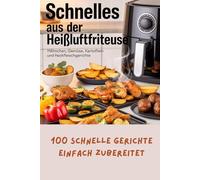 Schnelles aus der Heißluftfriteuse: Einfache Gerichte schnell gemacht