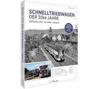 Schnelltriebwagen der 30er Jahre - Entwicklung | Technik | Einsatz: Mit dem 'Fliegenden Hamburger' in eine neue Ära