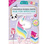 Schnippeln - Kleben - Fertig! Nur für Mädchen: 26 Blatt Bastelkarton