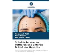 Schnitte im oberen, mittleren und unteren Drittel des Gesichts: Ein chirurgischer Leitfaden für den Zugang zum Gesicht und die ästhetische Betrachtung