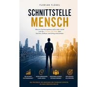 Schnittstelle Mensch - Für Ingenieure: Warum Fachkompetenz allein nicht mehr reicht - Soft Skills für Kommunikation, Einfluss und Karriere