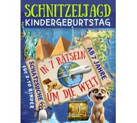 Schnitzeljagd Kindergeburtstag: In 7 Rätseln um die Welt - Schazsuche ab 7 Jahre für 2-10 Kinder: Abenteuerliche Weltreise mit Schatzkarte, Rätseln, Einladungen, Urkunden und mehr (Partyspiele Kinder)