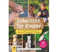 Schnitzen für Kinder - 55 coole Projekte mit Fotoanleitung zur Förderung der Konzentration & Feinmotorik: Sicher kreativ, naturverbunden, drinnen & ... Mit Freude lernen, denken und selber machen)