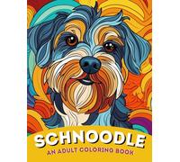 Schnoodle Charm: An Adult Coloring Book of Playful Schnauzer Poodle Mix Designs | For Relaxation, Stress Relief & Dog Breed Enthusiasts