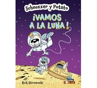 SCHNOZZER Y POTATO: ¡VAMOS A LA LUNA! (CÓMIC. Schnozzer y Potato)