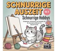 Schnurrige Auszeit - Vol. 9: Schnurrige Hobbys - 30 charmante Ausmalmotive für Erwachsene: Kreatives Katzen-Malbuch für Erwachsene mit 30 liebevoll ... - ideal zum Ausmalen, Entspannen & Abschalten