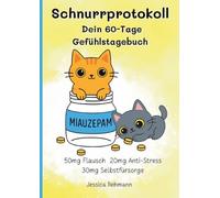 Schnurrprotokoll dein 60-Tage-Gefühlstagebuch: Ein Tagebuch zum Festhalten und Ordnen von Gedanken, Emotionen und täglichen Abläufen
