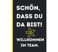 Schön, dass du da bist! Willkommen im Team.: Lustiges liniertes Notizbuch für Notizen zum neuen Job Kleines Geschenk für neue Kollegen Geschenk Arbeitskollegen, 110 Seiten 6 x 9 Zoll