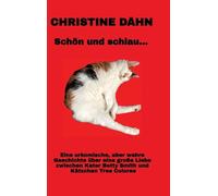 Schön und schlau...: Das ist die wahre Geschichte zwischen Kater Betty Smith und seiner Liebsten Tres Colores. Sie versteht das Leben wie ein Mensch, ... Trauer, Liebe, Ängste und hat einen 6. Sinn