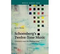 Schoenberg's Twelve-Tone Music: Symmetry and the Musical Idea (Music since 1900)