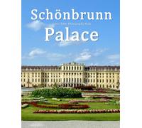 Schönbrunn Palace: A Beautifully Curated Coffee Table Book for Travel and Tourism Enthusiasts