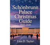 Schönbrunn Palace Christmas Guide 2025-2026: Discover Vienna’s Magical Holiday Markets, Royal Tours, and Winter Traditions