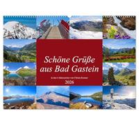 Schöne Grüße aus Bad Gastein (Wandkalender 2026 DIN A2 quer), CALVENDO Monatskalender: Impressionen in den 4 Jahreszeiten in Bad Gastein