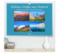 Schöne Grüße aus Osttirol (hochwertiger Premium Wandkalender 2026 DIN A2 quer), Kunstdruck in Hochglanz: Impressionen einer faszinierenden Bergwelt mit Naturjuwelen aus Osttirol