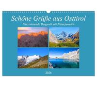 Schöne Grüße aus Osttirol (Wandkalender 2026 DIN A3 quer), CALVENDO Monatskalender: Impressionen einer faszinierenden Bergwelt mit Naturjuwelen aus Osttirol