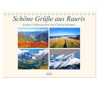 Schöne Grüße aus Rauris (Tischkalender 2026 DIN A5 quer), CALVENDO Monatskalender: Impressionen im Raurisertal in den vier Jahreszeiten