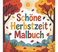 Schöne Herbstzeit Malbuch. 50 herbstliche Motive zum kreativen Ausmalen.