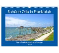 Schöne Orte in Frankreich (Wandkalender 2026 DIN A3 quer), CALVENDO Monatskalender: Mit dem Caravan durch Frankreich zu fahren ist ein Genuss