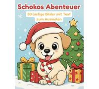 Schokos Abenteuer - Ein niedliches Weihnachtswelpen-Malbuch: 30 lustige und festliche Ausmalbilder für Kinder von 6 bis 10 Jahren (Die Abenteuer vom Kleinen Leo und weitere Bücher für Kleinkinder)