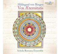 Schola Romana Ensemble – Hildegard Von Bingen: Vox Aeternitatis – Brilliant
