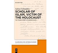 Scholar of Islam, Victim of the Holocaust: The Tragic Story of Hedwig Klein: 359 (Islamkundliche Untersuchungen, 359)