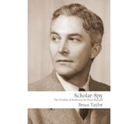 Scholar-Spy: The Worlds of Professor Sir Peter Russell
