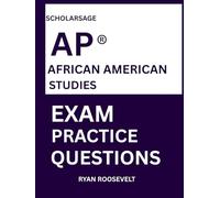 Scholarsage AP ® AFRICAN AMERICAN STUDIES EXAM PRACTICE QUESTIONS: over 2500 practice questions , 16 comprehensive mock exams/practice tests to fully prepare you for the exams.