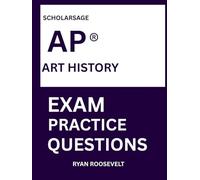 Scholarsage AP ® ART HISTORY EXAM PRACTICE QUESTIONS: over 2500 practice questions , 16 comprehensive mock exams/practice tests to fully prepare you for the exams.