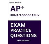 Scholarsage AP ® HUMAN GEOGRAPHY EXAM PRACTICE QUESTIONS: over 2500 practice questions , 16 comprehensive mock exams/practice tests to fully prepare you for the exams.