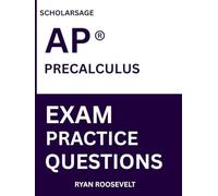 Scholarsage AP ® PRECALCULUS EXAM PRACTICE QUESTIONS: over 2500 practice questions , 16 comprehensive mock exams/practice tests to fully prepare you for the exams.