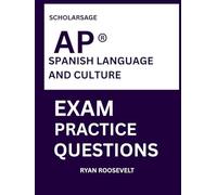 Scholarsage AP ® SPANISH LANGUAGE AND CULTURE EXAM PRACTICE QUESTIONS: over 2500 practice questions , 16 comprehensive mock exams/practice tests to fully prepare you for the exams.