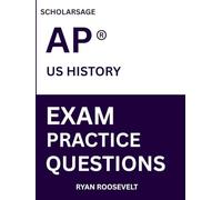 Scholarsage AP ® US HISTORY EXAM PRACTICE QUESTIONS: over 2500 practice questions , 16 comprehensive mock exams/practice tests to fully prepare you for the exams.
