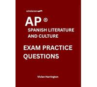 scholarzen AP ® SPANISH LITERATURE AND CULTURE EXAM PRACTICE QUESTIONS: Practice tests with answers and detailed explanations.