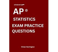 scholarzen AP ® STATISTICS EXAM PRACTICE QUESTIONS: Practice tests with answers and detailed explanations.
