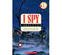 Scholastic Reader Level 1: I Spy A Skeleton