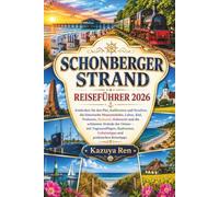 SCHONBERGER STRAND REISEFÜHRER 2026: Entdecken Sie den Pier, Kalifornien und Brasilien, die historische Museumsbahn, Laboe, Kiel, Probstein, Bottsand, ... - mit Tagesausflügen, Radrouten, Geheimtipps