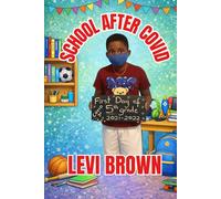School After COVID: 5 (Levi Brown's Growing Through the Grades)
