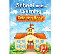 School and Learning Coloring Book for Kids Ages 3-5: Fun and Easy Educational Coloring Pages with Letters, Numbers and School Activities - Perfect for Preschool and Kindergarten