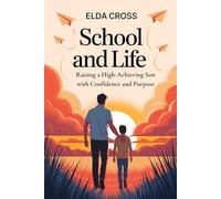 School and Life: Raising a High-Achieving Son with Confidence and Purpose