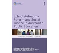 School Autonomy Reform and Social Justice in Australian Public Education (Local/Global Issues in Education)