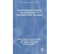 School Autonomy Reform and Social Justice in Australian Public Education (Local/Global Issues in Education)