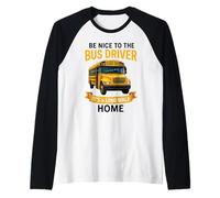 School Be Nice to The Bus Driver It's A Long Walk Home Camiseta Manga Raglan