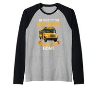 School Be Nice to The Bus Driver It's A Long Walk Home Camiseta Manga Raglan