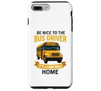 School Be Nice to The Bus Driver It's A Long Walk Home Carcasa para iPhone 7 Plus/8 Plus