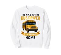 School Be Nice to The Bus Driver It's A Long Walk Home Sudadera