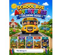 School Bus Adventures Coloring Book: Color Your Way Through Adventure, From Playground to Imagination Land, Big Yellow Bus, Big Adventures, Exploring the World One Bus Ride