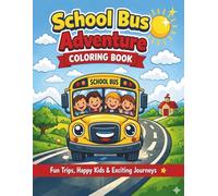 School Bus Adventures Coloring Book for Kids: 40 Fun School Bus Journeys with Animal Adventures, Nature Trips, Famous Landmarks & Magical Worlds for Kids Ages 4-8