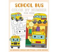 School Bus Color By Numbers Book for Kids: Big and Easy Coloring Book by Numbers for Kids (Color By Number for Kids)