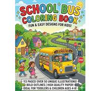 School Bus Coloring Book: 50+ Unique Big Yellow Bus Illustrations for Toddlers and Preschoolers Ages 4-8 | Fun Back to School Activity Book for Boys and Girls (Little Drivers Adventure)