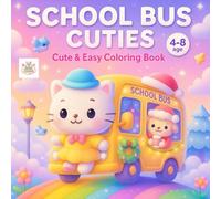 School Bus Cuties Coloring Book: Adorable and Fun Back to School Scenes for Relaxation and Creative Joy: Specially Designed for Kids Ages 4-8